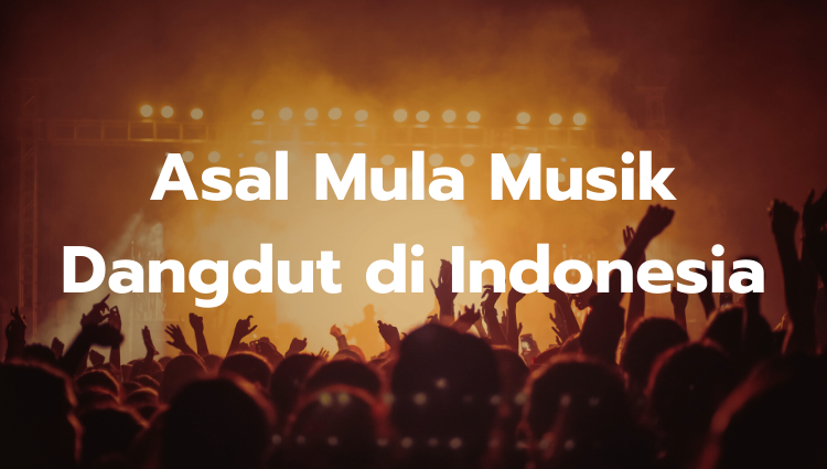 Asal Mula Musik Dangdut di Indonesia