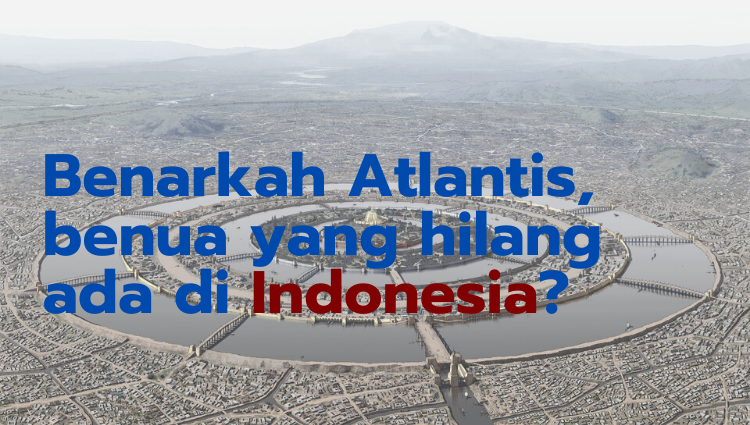 Atlantis yang hilang, ada di Indonesia?