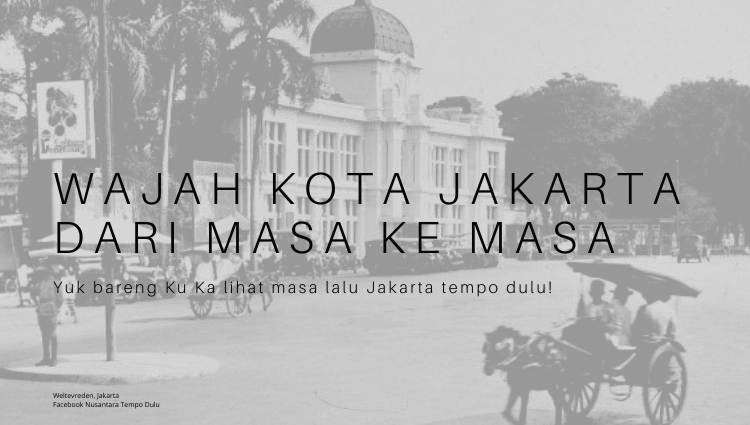Wajah Kota Jakarta dari Masa ke Masa
