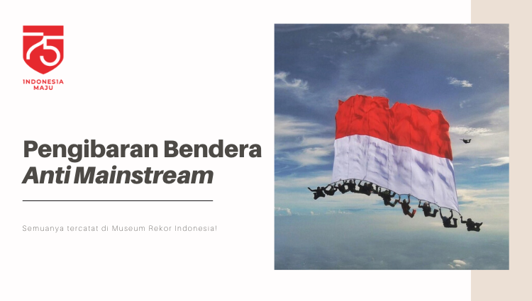 Pengibaran Bendera Indonesia Anti Mainstream!